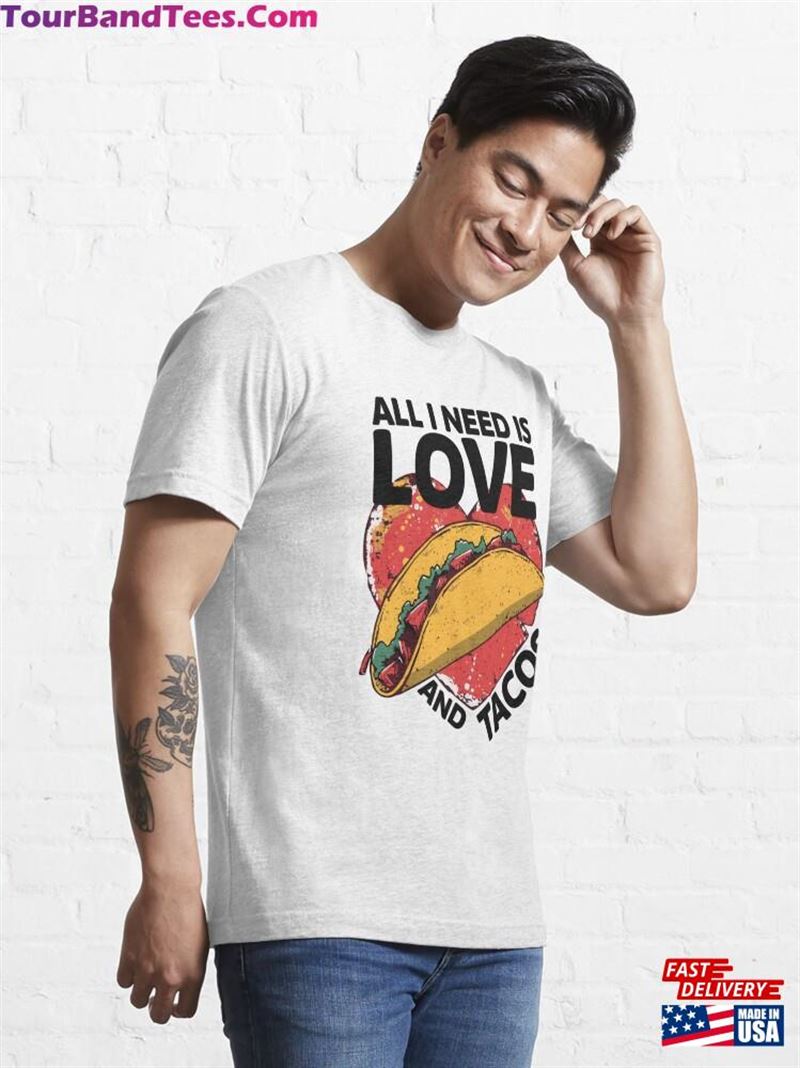 All I Need Is Love And Tacos Essential T-Shirt Unisex Sweatshirt 29Uf194538 – Utopia Fashion