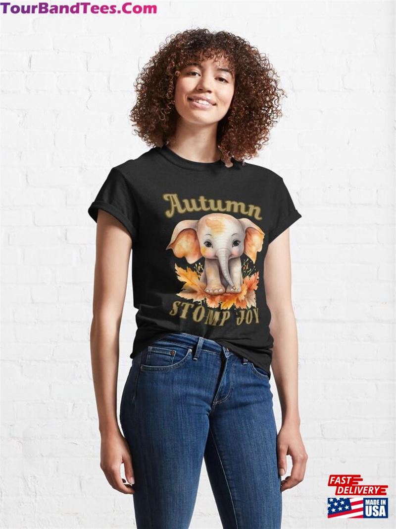 Autumn Stomp Joy Elephant Quote Classic T-Shirt Sweatshirt Hoodie 29Uf193092 – Utopia Fashion