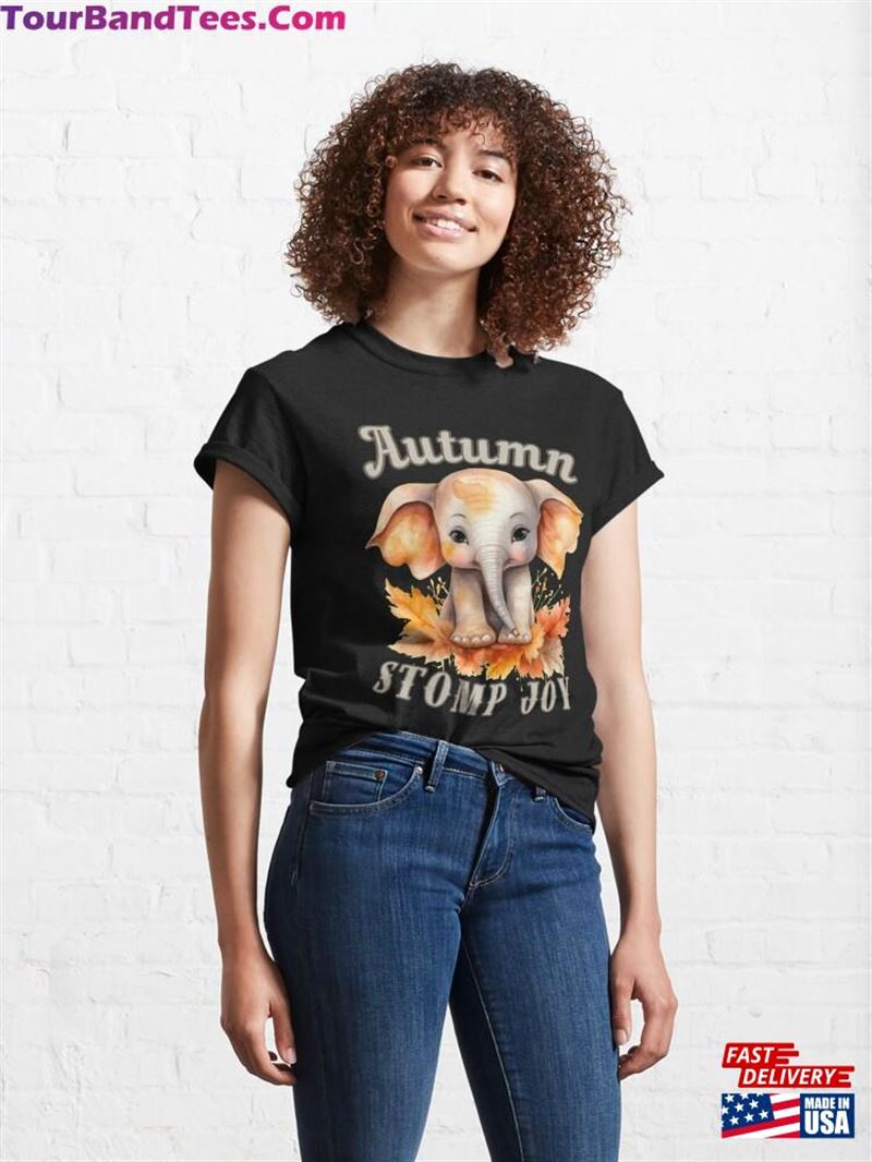 Autumn Stomp Joy Elephant Saying Classic T-Shirt Unisex Sweatshirt 29Uf193081 – Utopia Fashion