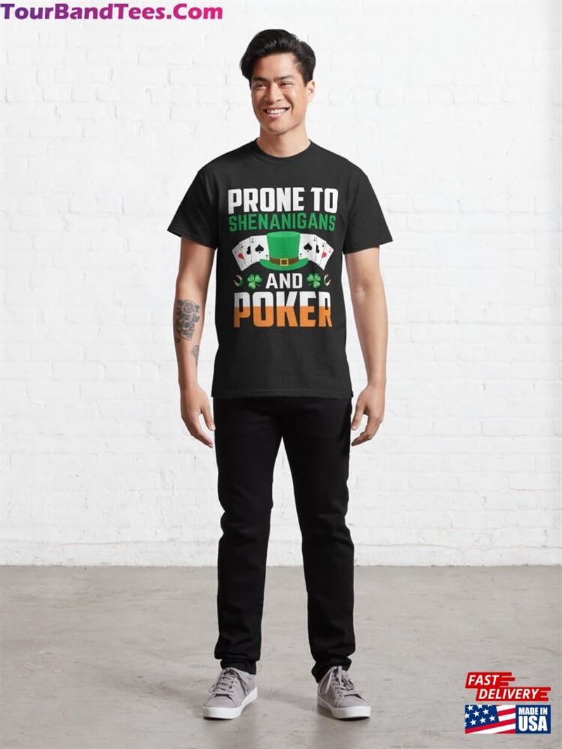 Best Quotes For St Patrick’S Day Prone To Shenanigans And Poker Classic T-Shirt Unisex Sweatshirt 29Uf206781 – Utopia Fashion