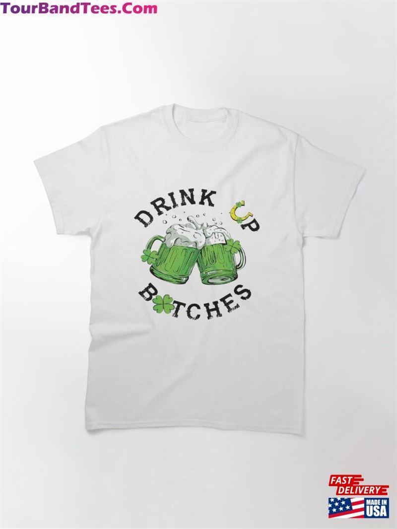 Bitches Drink Up Funny St Patrick’S Day Beer Lover Womens Classic T-Shirt Hoodie 29Uf193121 – Utopia Fashion