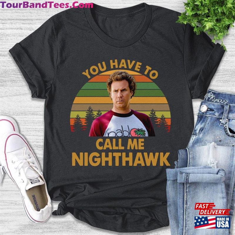 Brennan Huff You Have To Call Me Nighthawk T-Shirt Movie Quote Unisex Tv7621703 Classic 29Uf193888 – Utopia Fashion