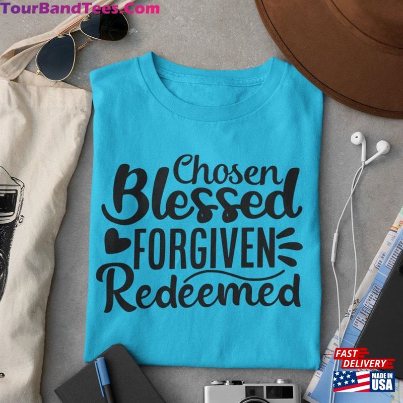 Chosen Blessed Forgiven Redeemed Shirt Spiritual Quote Motivational Classic Unisex 29Uf206494 – Utopia Fashion