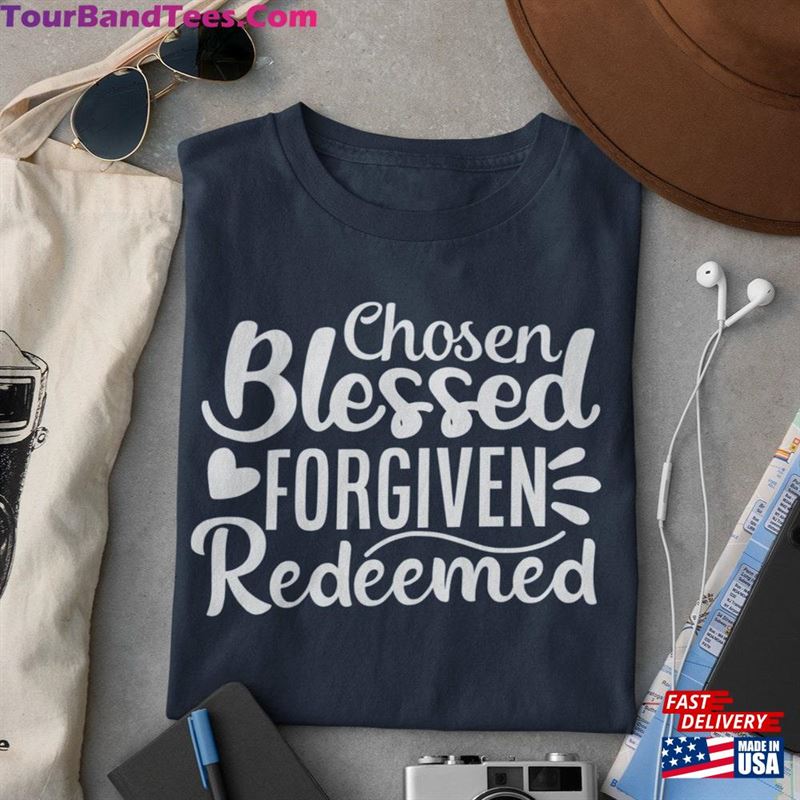 Chosen Blessed Forgiven Redeemed Shirt Spiritual Quote Motivational Classic Unisex 29Uf206494 – Utopia Fashion