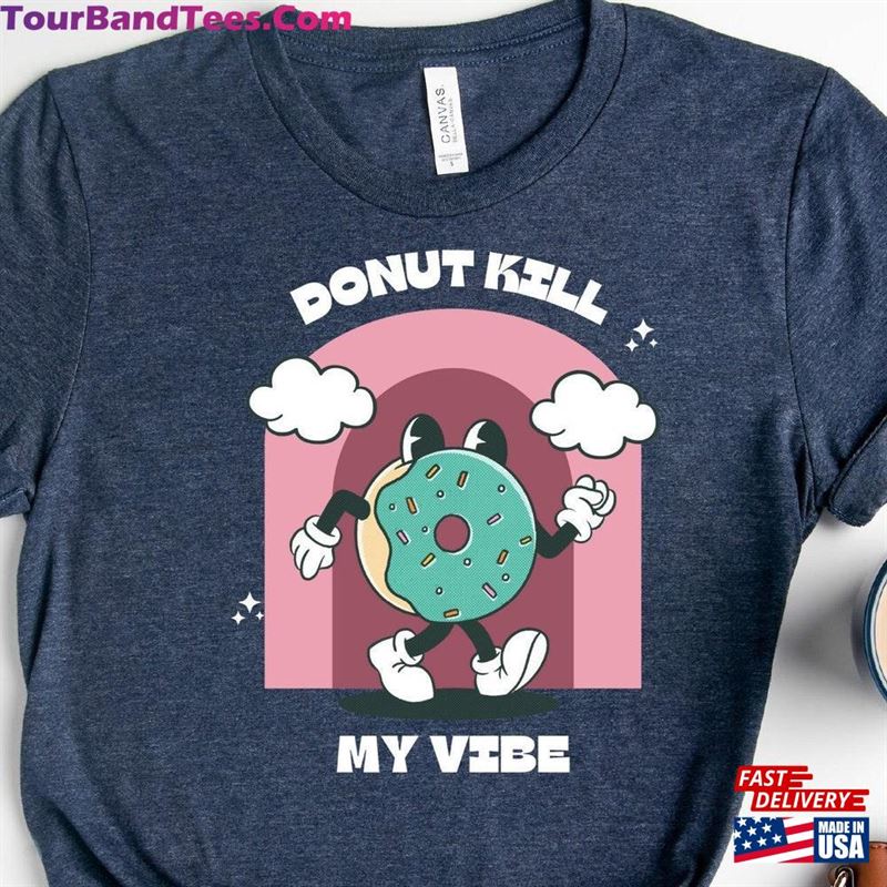 Don’T Kill My Vibe Shirt Funny Donut T-Shirt Sweatshirt 29Uf194104 – Utopia Fashion