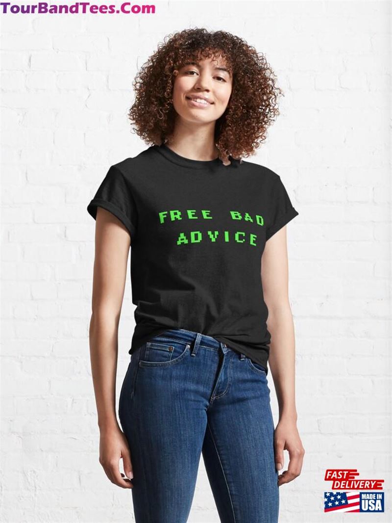 Free Bad Advice Classic T-Shirt Sweatshirt 29Uf201404 – Utopia Fashion