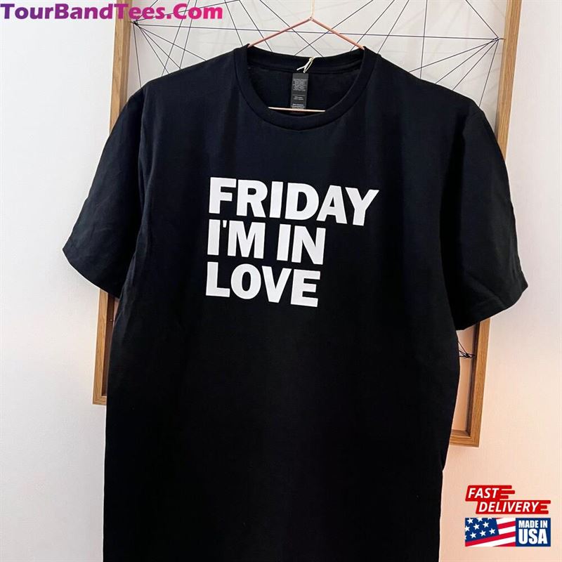 Friday Im In Love T Shirt The Cure Lyrics Valentines Classic Hoodie 29Uf191531 – Utopia Fashion