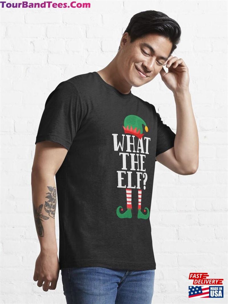 Funny What The Elf Christmas T-Shirt Unisex 29Uf192652 – Utopia Fashion