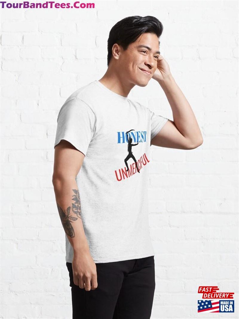 Honest And Unmerciful Classic T-Shirt Unisex 29Uf192759 – Utopia Fashion