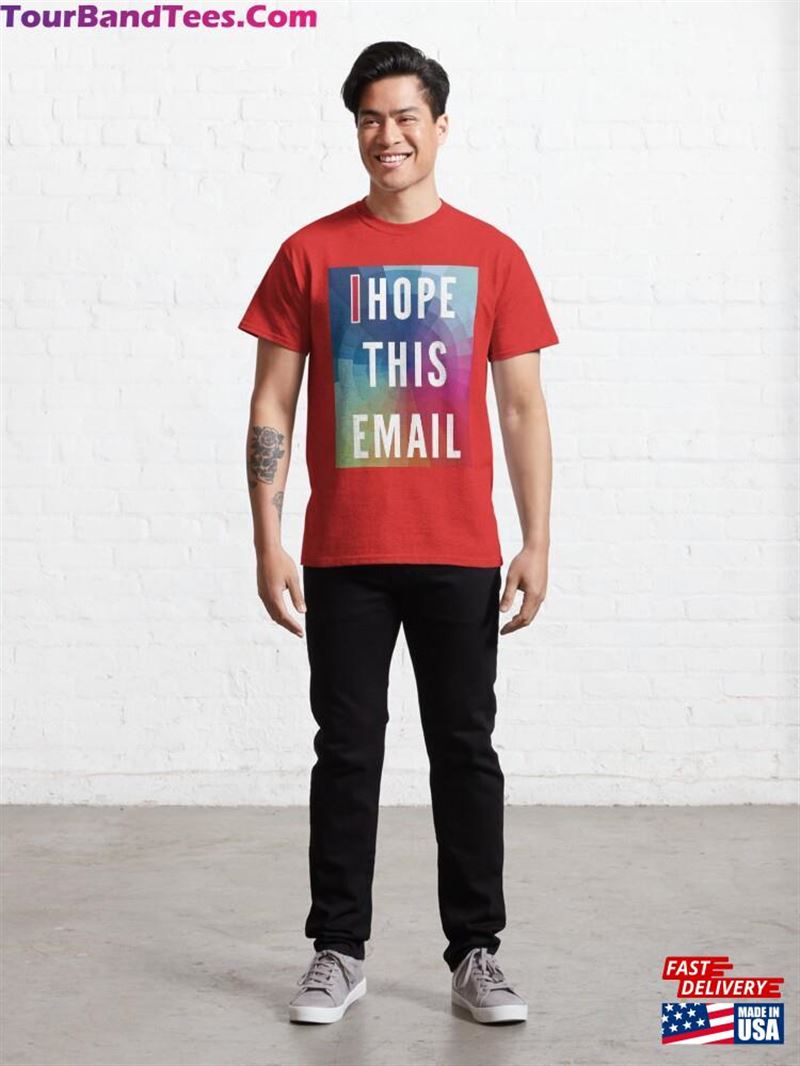 I Hope This Email Word Classic T-Shirt Unisex 29Uf206714 – Utopia Fashion