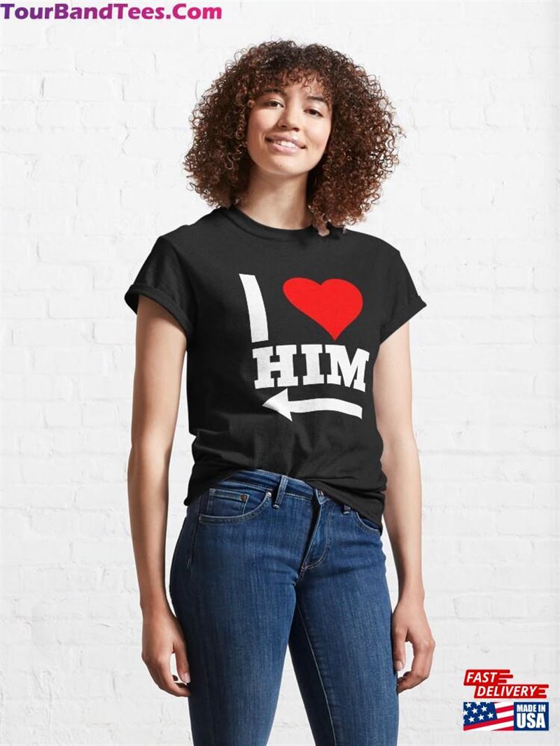 I Love Her Him Classic T-Shirt Sweatshirt 29Uf194544 – Utopia Fashion