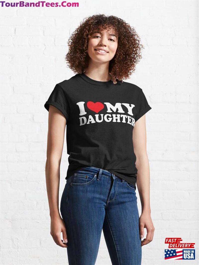 I Love My Daughter Heart Classic T-Shirt Unisex Sweatshirt 29Uf201704 – Utopia Fashion