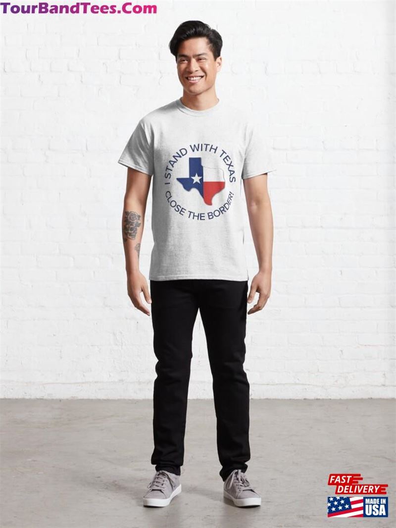 I Stand With Texas Close The Border Classic T-Shirt Sweatshirt 29Uf193261 – Utopia Fashion