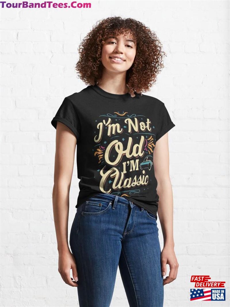 I’M Not Old Classic T-Shirt 29Uf192313 – Utopia Fashion