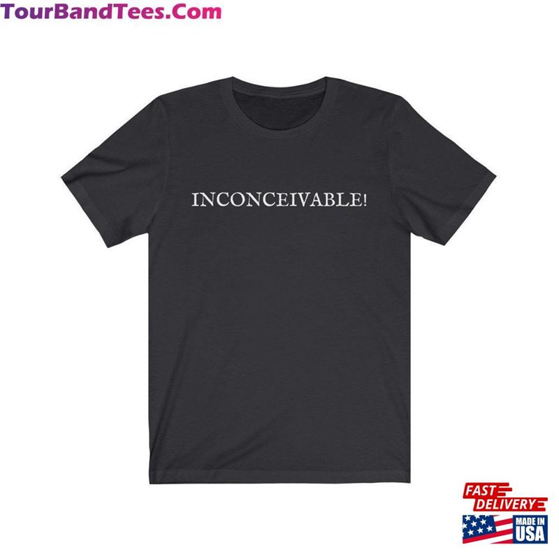 Inconceivable! Vizzini Quote From Princess Bride Movie Unisex Jersey Short Sleeve Tee Hoodie 29Uf206377 – Utopia Fashion