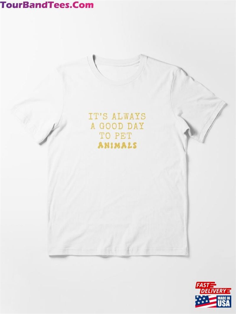 It’S Always A Good Day To Pet Animals Essential T-Shirt Hoodie 29Uf205723 – Utopia Fashion