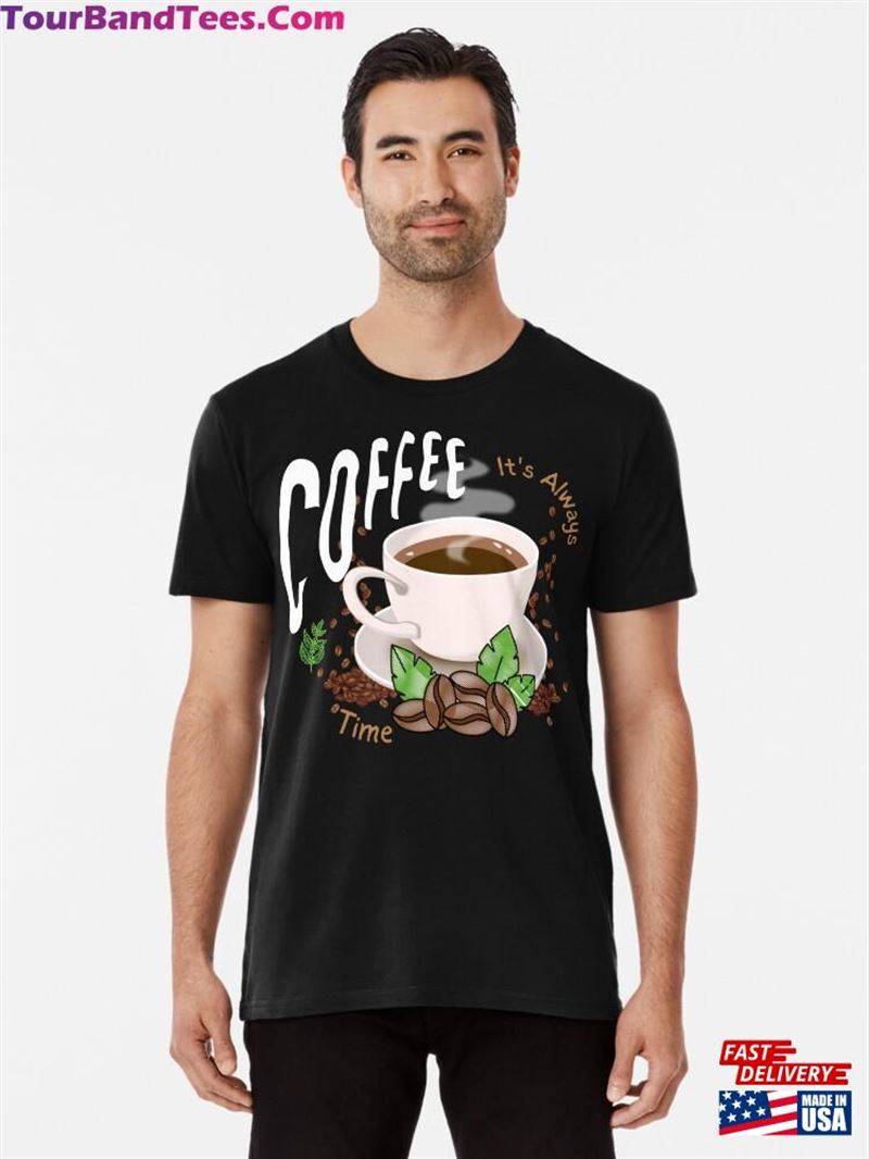 It’S Always Coffee Time Premium T-Shirt Unisex Hoodie 29Uf192874 – Utopia Fashion