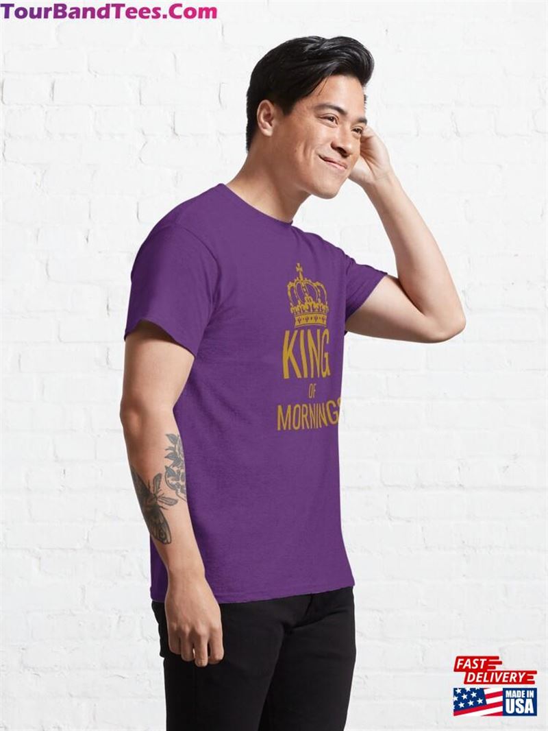 King Of Mornings Super Gift Classic T-Shirt Unisex 29Uf206961 – Utopia Fashion