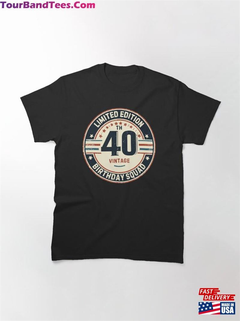 Limited Edition 40Th Birthday Vintage Classic T-Shirt Sweatshirt 29Uf212037 – Utopia Fashion