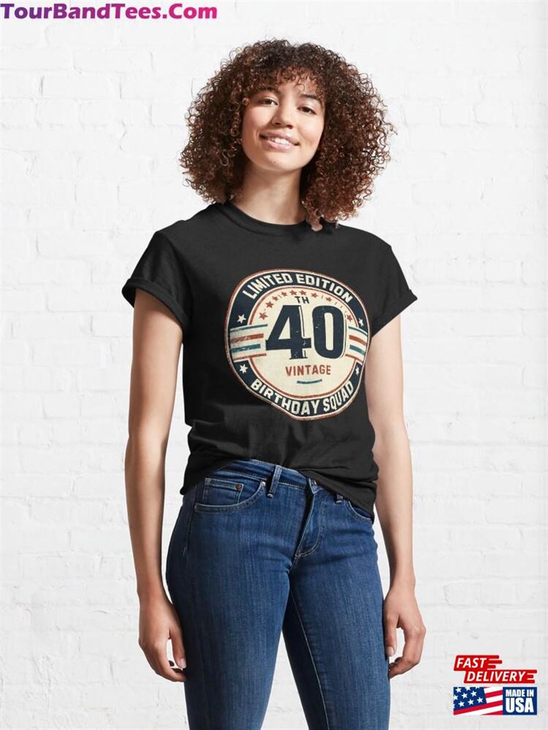 Limited Edition 40Th Birthday Vintage Classic T-Shirt Sweatshirt 29Uf212037 – Utopia Fashion