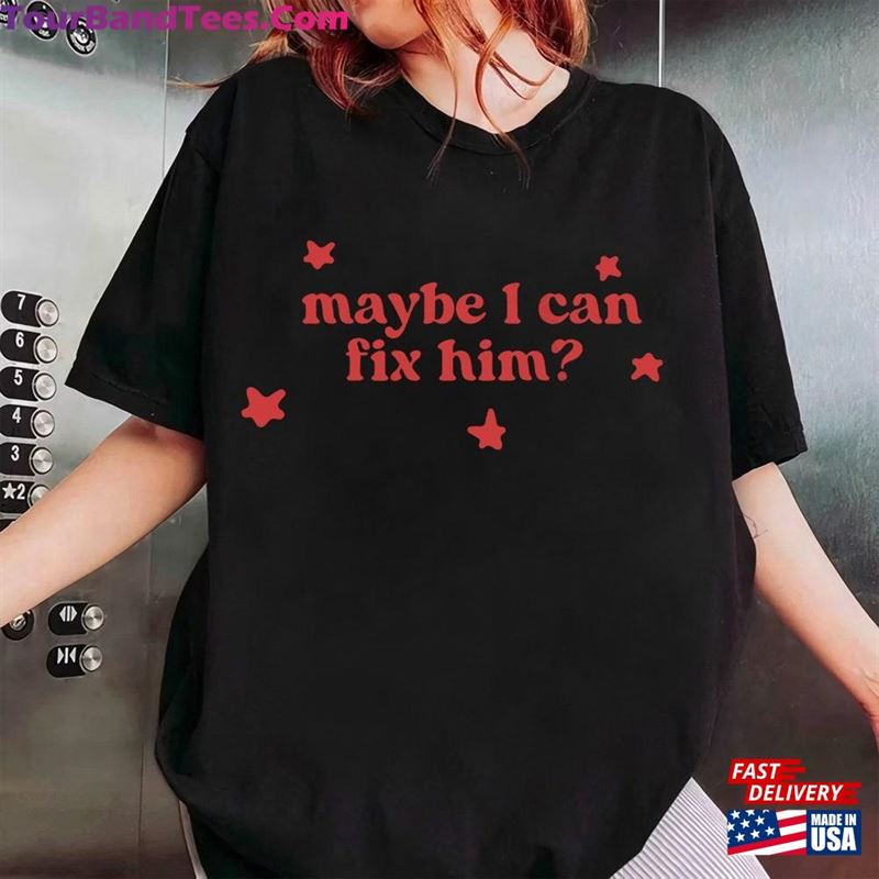 Maybe I Can Fix Him Shirt Guts Tour T-Shirt Unisex 29Uf191880 – Utopia Fashion