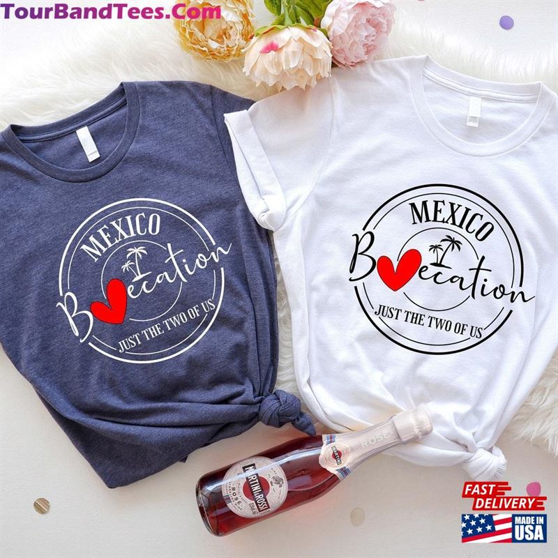 Mexico Baecation Shirt Just The Two Of Us T-Shirt Couple Vacation Tee Unisex 29Uf206630 – Utopia Fashion