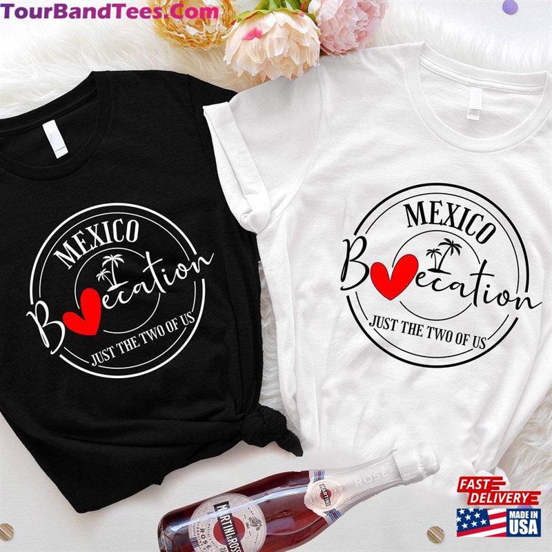 Mexico Baecation Shirt Just The Two Of Us T-Shirt Couple Vacation Tee Unisex 29Uf206630 – Utopia Fashion