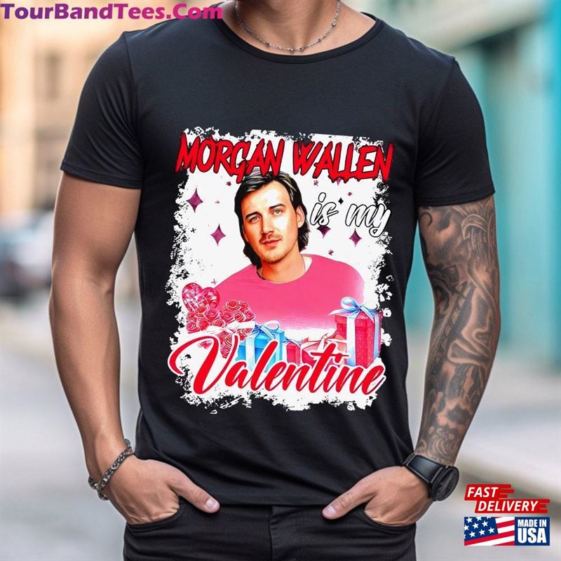 Morgan Wallen Is My Valentine Shirt Sweatshirt Classic 29Uf192740 – Utopia Fashion