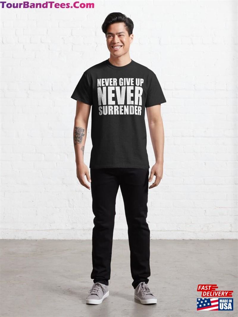 Never Give Up Surrender Galaxy Quest Movie Quote Classic T-Shirt Sweatshirt 29Uf194721 – Utopia Fashion