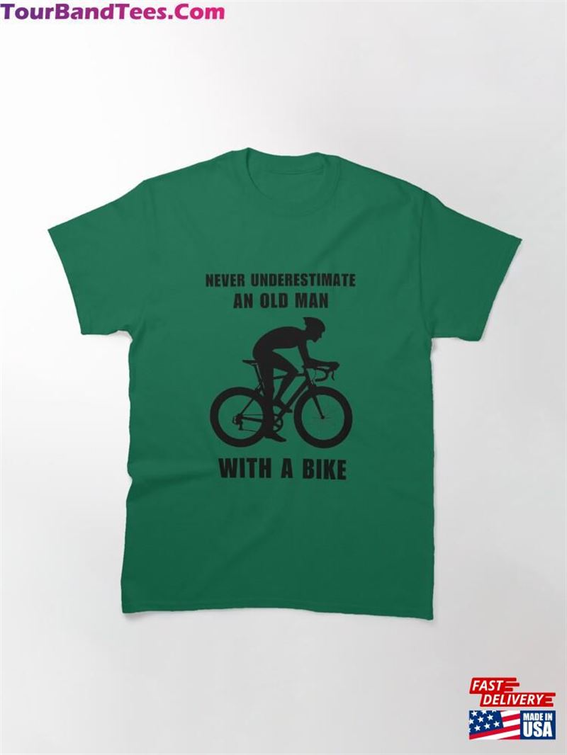 Never Underestimate An Old Man With A Bike Classic T-Shirt Sweatshirt 29Uf197039 – Utopia Fashion