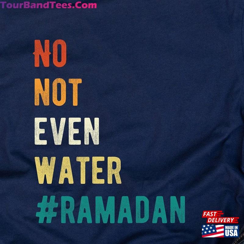 No Not Even Water Ramadan Mubarak Shirt Gift Classic T-Shirt 29Uf192051 – Utopia Fashion