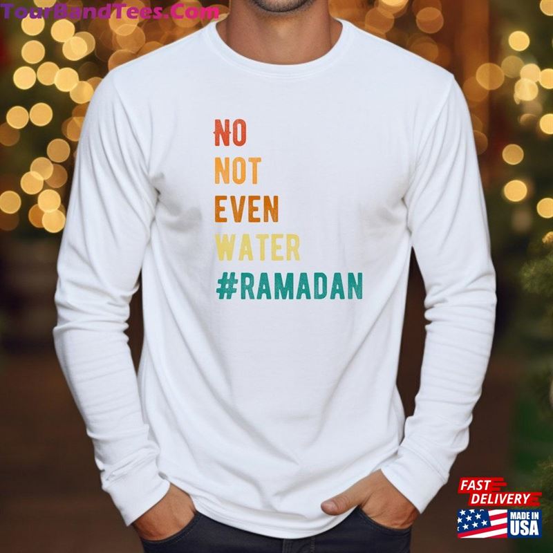 No Not Even Water Ramadan Mubarak Shirt Gift Classic T-Shirt 29Uf192051 – Utopia Fashion