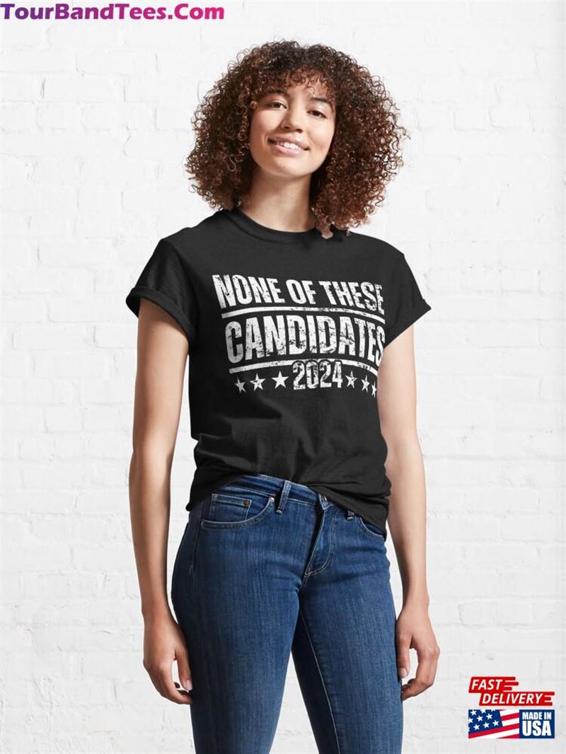 None Of These Candidates Classic T-Shirt Unisex 29Uf197041 – Utopia Fashion