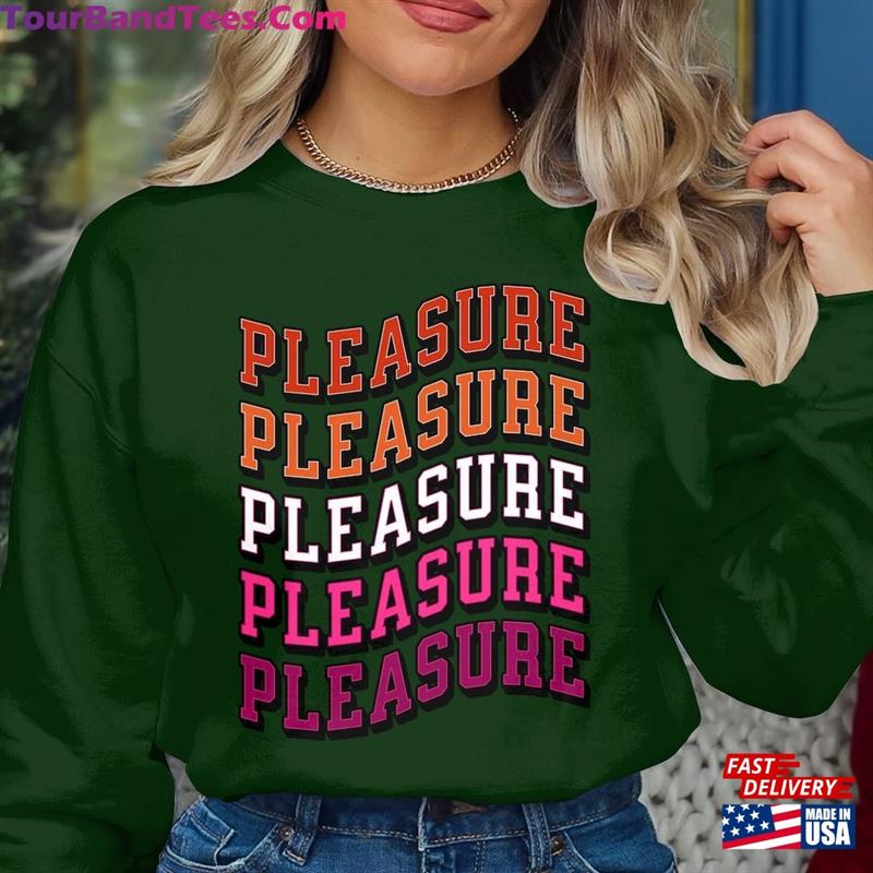 Pleasure Tour Sweatshirt Music Shirt Concert Gifts For Lesbian Wife Classic T-Shirt 29Uf211931 – Utopia Fashion