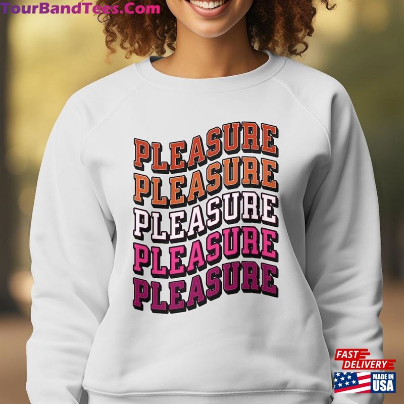 Pleasure Tour Sweatshirt Music Shirt Concert Gifts For Lesbian Wife Classic T-Shirt 29Uf211931 – Utopia Fashion