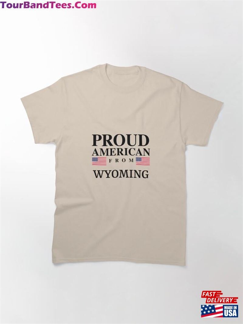 Proud American From Wyoming Classic T-Shirt Sweatshirt 29Uf201506 – Utopia Fashion