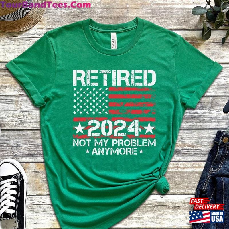 Retired Shirt Not My Problem Anymore T-Shirt Gift Father Hoodie Sweatshirt 29Uf191871 – Utopia Fashion