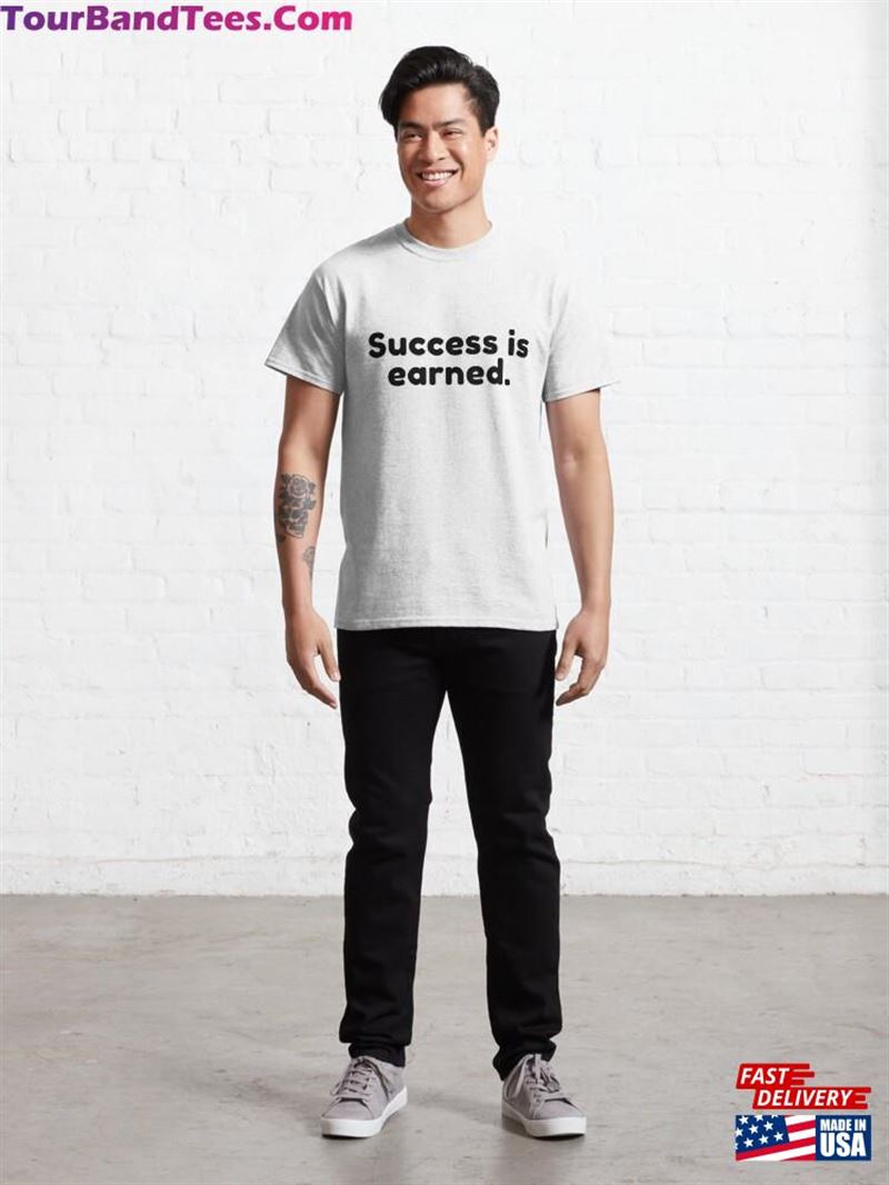 Success Is Earned Classic T-Shirt Sweatshirt 29Uf192611 – Utopia Fashion