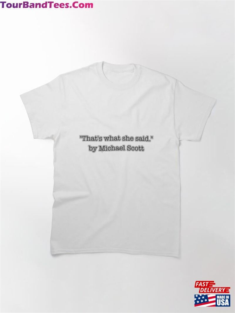 That’S What She Said Michael Classic T-Shirt Unisex 29Uf201921 – Utopia Fashion