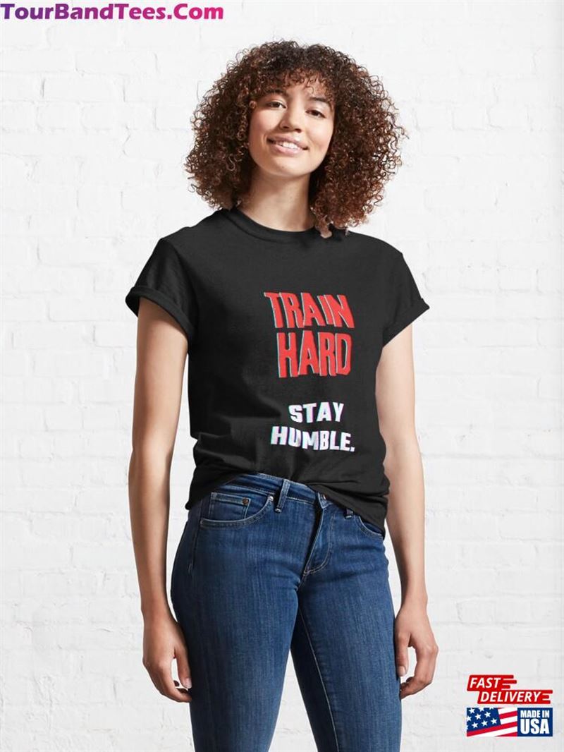 Train Hard Stay Humble Classic T-Shirt Hoodie 29Uf192201 – Utopia Fashion