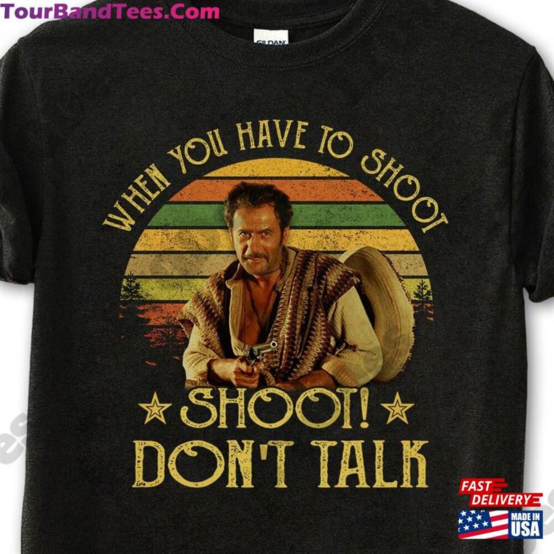 Tuco When You Have To Shoot Don’T Talk Vintage T-Shirt Unisex Hoodie 29Uf206697 – Utopia Fashion