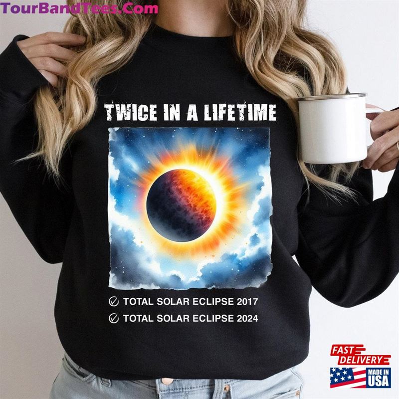 Twice In A Life Time Total Solar Eclipse Unisex T-Shirt Sweatshirt Hoodie 29Uf211588 – Utopia Fashion