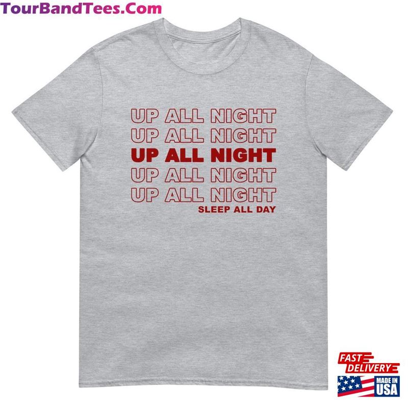 Up All Night Sleep Day Short Sleeve Unisex T-Shirt Classic 29Uf194319 – Utopia Fashion