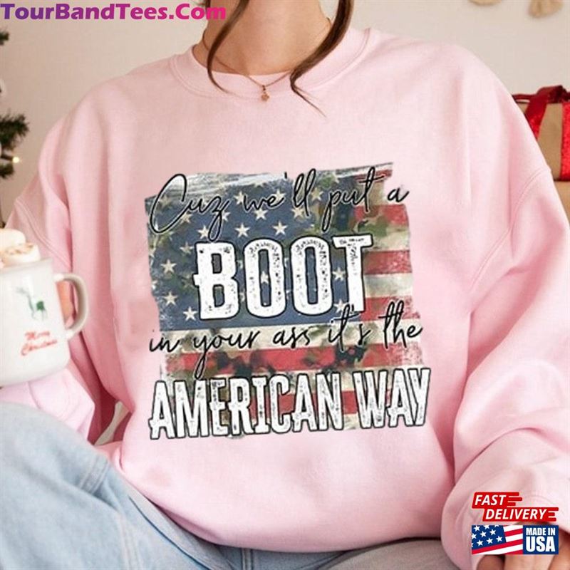 We’Ll Put A Boot In Your Ass It’S The American Way Casual Sweatshirt Honoring Shirt T-Shirt 29Uf194004 – Utopia Fashion