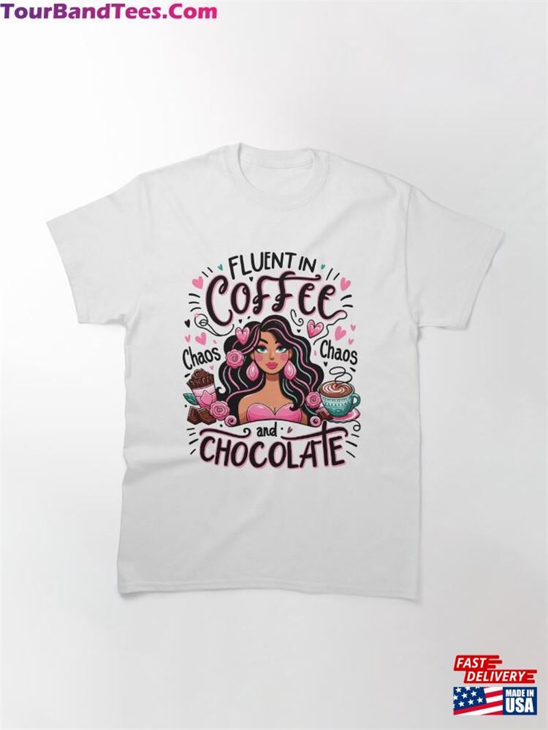 Women’S History Fluent In Coffee Chaos And Chocolate Classic T-Shirt Hoodie Sweatshirt 29Uf211726 – Utopia Fashion