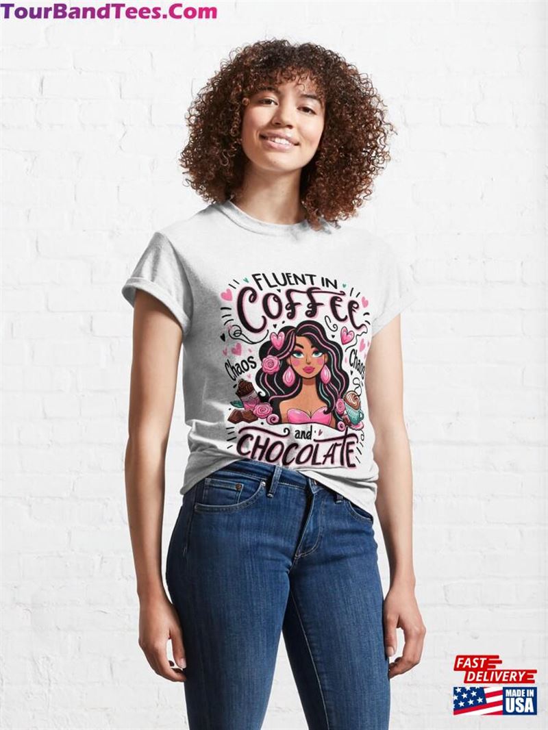 Women’S History Fluent In Coffee Chaos And Chocolate Classic T-Shirt Hoodie Sweatshirt 29Uf211726 – Utopia Fashion