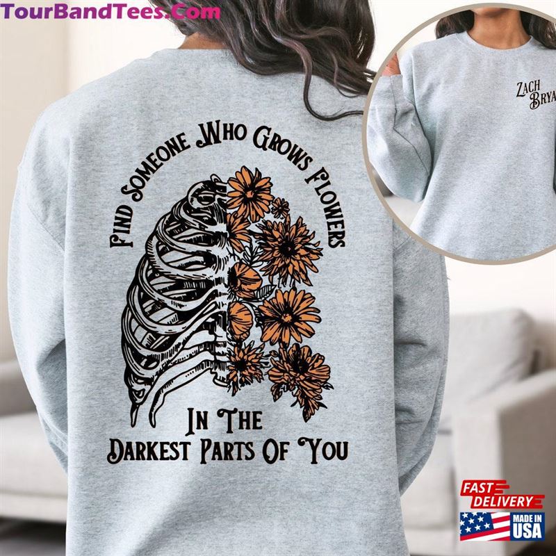 Zach Bryan Front And Back Printed Sweatshirt Find Someone Who Grows Flowers In The Darkest Parts Of You T-Shirt Unisex 29Uf191483 – Utopia Fashion