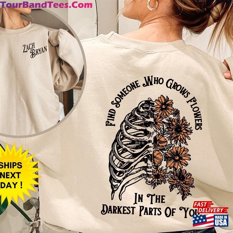 Zach Bryan Front And Back Printed Sweatshirt Find Someone Who Grows Flowers In The Darkest Parts Of You T-Shirt Unisex 29Uf191483 – Utopia Fashion